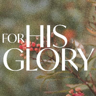 For His Glory For His Glory