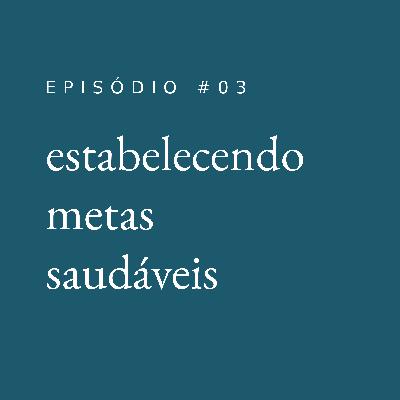 estabelecendo metas saudáveis #03