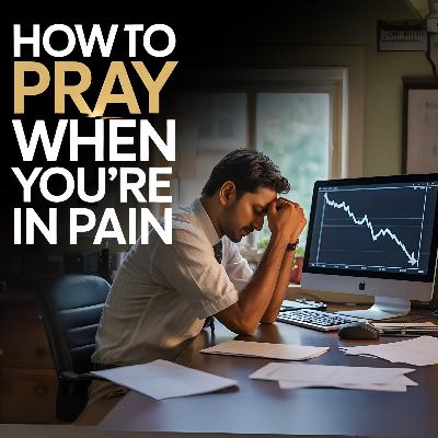 How to Pray When You’re in Pain? | जब आप दर्द में हों तो प्रार्थना कैसे करें?