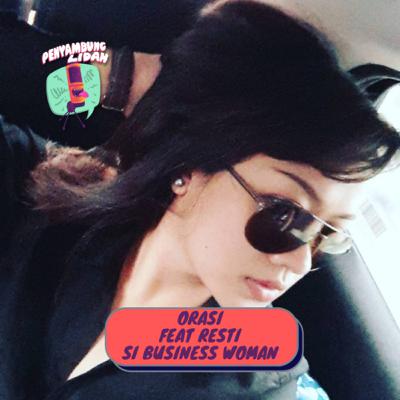 ORASI feat RESTI SI BUSINESS WOMAN