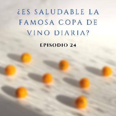 24. ¿Es saludable la famosa copa de vino diaria?