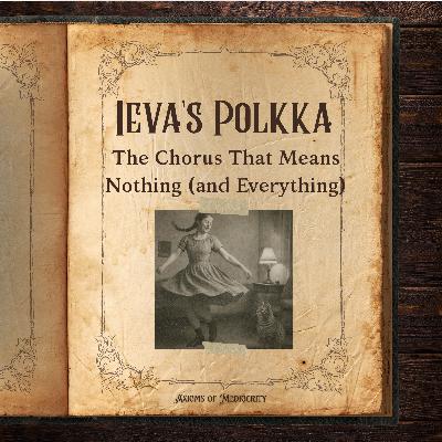 Ieva's Polkka: The Chorus That Means Nothing (and Everything) Ieva's Polkka: The Chorus That Means Nothing (and Everything)