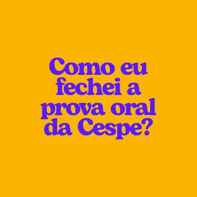EP 01 - Como eu fechei a prova oral da Cespe? EP 01 - Como eu fechei a prova oral da Cespe?