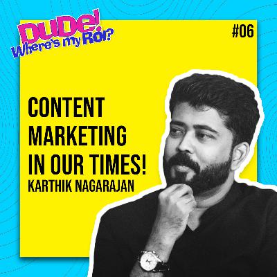 Ep 006: Karthik Nagarajan on “Company Culture, Marketing Technology and more” | Dude Where’s My ROI!