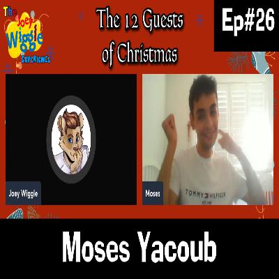 Joey Wiggle Experience (Ep#26) — Moses Yacoub | 12 Guests of Christmas: Day 12