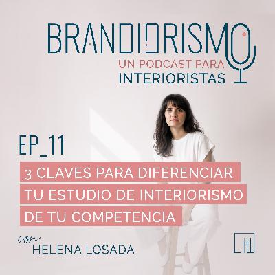 Ep_11| 3 Claves para diferenciar tu estudio de interiorismo de tu competencia