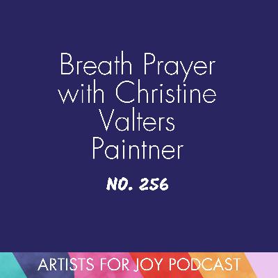 256: Breath Prayer with Christine Valters Paintner 256: Breath Prayer with Christine Valters Paintner