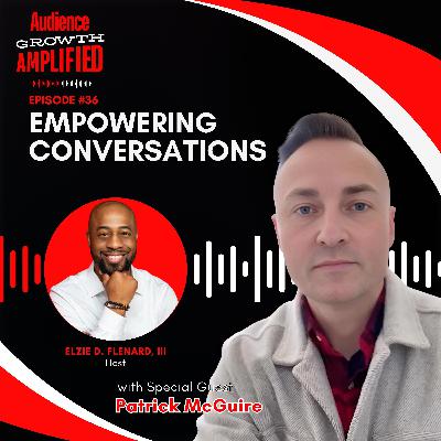 Empowering Conversations With Patrick McGuire Empowering Conversations With Patrick McGuire