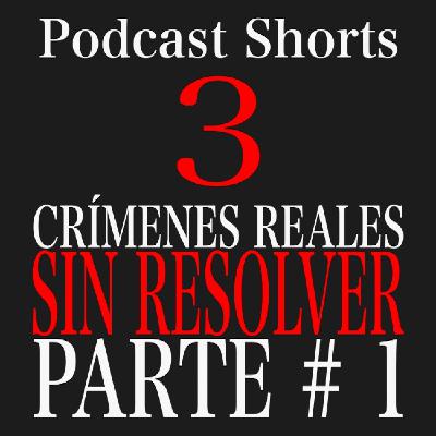 Crímenes Reales Sin Resolver Parte # 1 - Podcast Shorts - Episodio exclusivo para mecenas