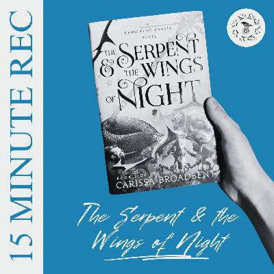 BOOK REC: "The Serpent and the Wings of Night" by Carissa Broadbent