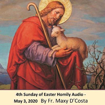 May 3, 2020 - 4th Sunday of Easter - Fr. Maxy D'Costa May 3, 2020 - 4th Sunday of Easter - Fr. Maxy D'Costa