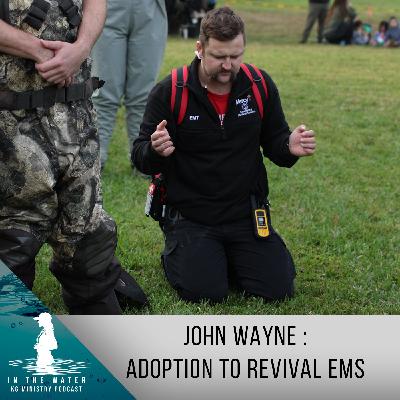 John Wayne: Our Revival EMS | In the Water Podcast