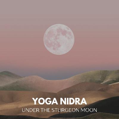 Yoga Nidra Under the Sturgeon Moon