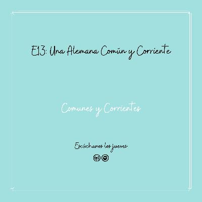 Una Alemana común y corriente - T1 - E13 Una Alemana común y corriente - T1 - E13