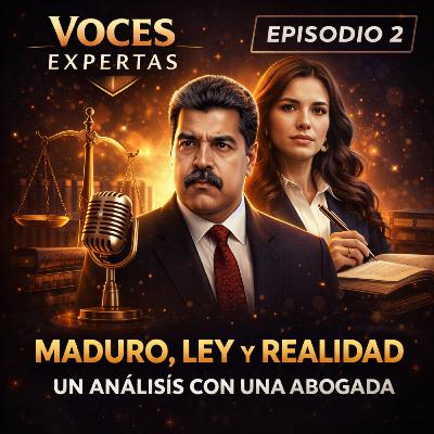 Maduro, Ley y Realidad: Un Análisis Jurídico con una Abogada