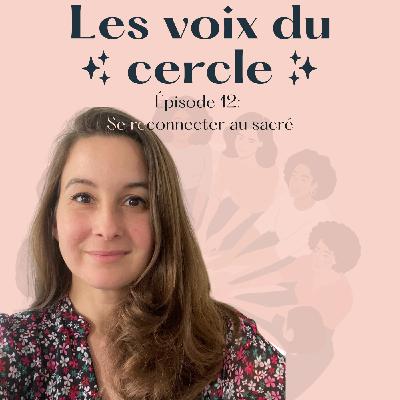 Episode 12 - Se reconnecter au sacré
