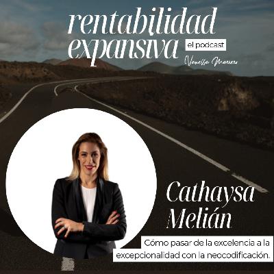 EP.8: Cómo pasar de la excelencia a la excepcionalidad con la neocodificación, con Cathaysa Melián.