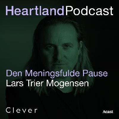 Heartland Podcast: Den Meningsfulde Podcast m. Lars Trier Mogensen