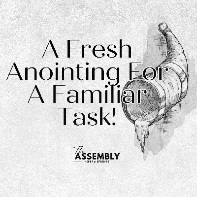 A Fresh Anointing For A Familiar Task - Pastor Lee Brown