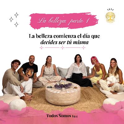 T2 Ep.1 – Carmen Arrufat, Diego Vidales, María Borrás, Isabel Zancajo: "La belleza sin filtros" (Parte 1) - Todos Somos 144