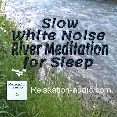 Slow White Noise River Meditation for Sleep