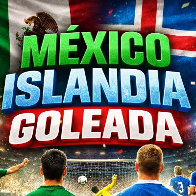 Mexico vs Islandia: Goleadaaaaaa!