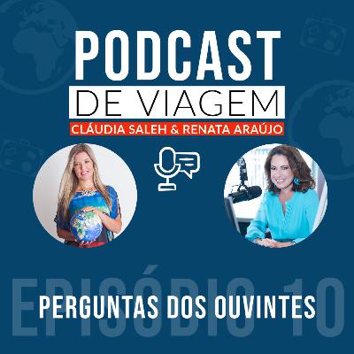 #10 - Episódio Especial - Respondendo Perguntas dos Ouvintes do Podcast de Viagem #10 - Episódio Especial - Respondendo Perguntas dos Ouvintes do Podcast de Viagem
