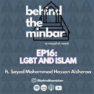 LGBT and Islam (with Sayed Mohammed Hassan Alsheraa) | Behind the Minbar ποΈ Episode 16 LGBT and Islam (with Sayed Mohammed Hassan Alsheraa) | Behind the Minbar ποΈ Episode 16