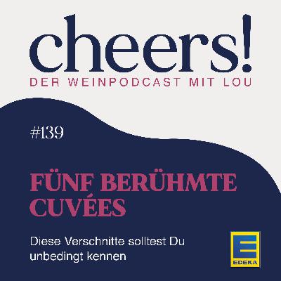 139: Fünf berühmte Cuvées – Diese Verschnitte solltest Du unbedingt kennen