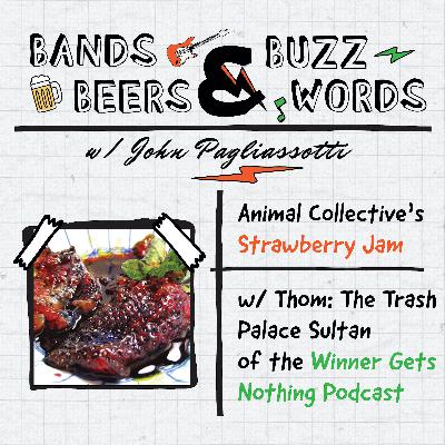 Animal Collective's Strawberry Jam w/ Thom: The Trash Palace Sultan of the Winner Gets Nothing Podcast