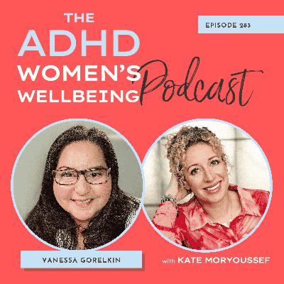 Holistic Tools for ADHD Self-Regulation, Distress Tolerance & Mood with Vanessa Gorelkin