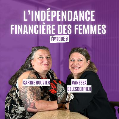 “À 17 ans, j’étais déjà indépendante" – Épisode 8 / Vanessa DELESDERRIER
