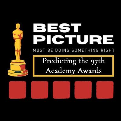 FINAL 97th Academy Awards Predictions
