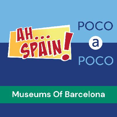 Poco A Poco: Museums Of Barcelona