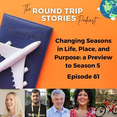 61 | Changing Seasons in Life, Place, and Purpose: a Preview to Season 5 61 | Changing Seasons in Life, Place, and Purpose: a Preview to Season 5