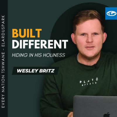 Built Different Series - Hiding in His Holiness - Wesley Britz