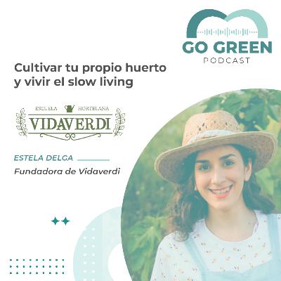 Estela de Vidaverdi: cultivar tu propio huerto y vivir el slow living Estela de Vidaverdi: cultivar tu propio huerto y vivir el slow living