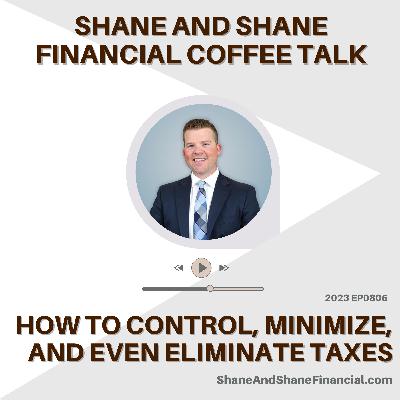 2023 EP0805 | Shane Swearingen | How To Control, Minimize, and Even Eliminate Taxes