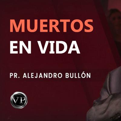 Pr. Bullón - Muertos en Vida Pr. Bullón - Muertos en Vida
