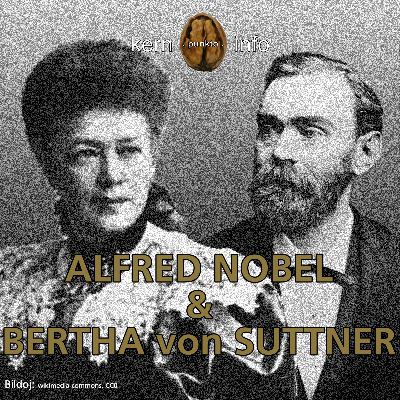 Alfred Nobel & Bertha von Suttner Alfred Nobel & Bertha von Suttner