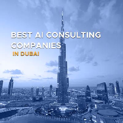 Best AI Consulting Companies in Dubai