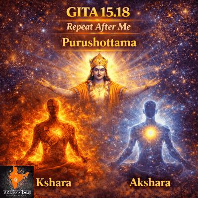Bhagavad Gita Chapter 15 Shloka 18 | Purushottama Yoga | Repeat After Me (Hindi Chant)