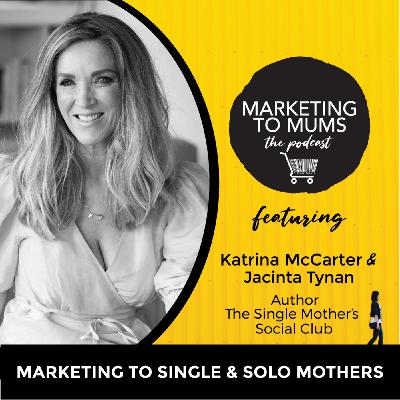 45. Marketing to Single and Solo Mothers with Jacinta Tynan 45. Marketing to Single and Solo Mothers with Jacinta Tynan