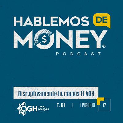 #16 | “Disruptivamente Humanos ft. AGH“ #16 | “Disruptivamente Humanos ft. AGH“