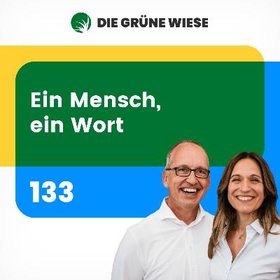133 | Ein Mensch, ein Wort. Oder: wie Du Deine Ergebnisse einfach steigerst.