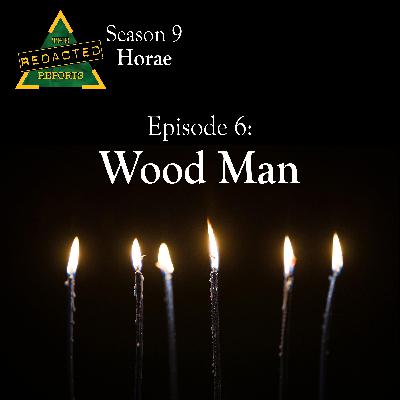 Horae Episode 6 - Wood Man Horae Episode 6 - Wood Man