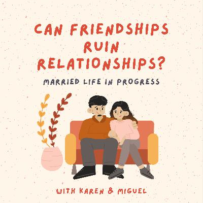 Can friendships ruin relationships?