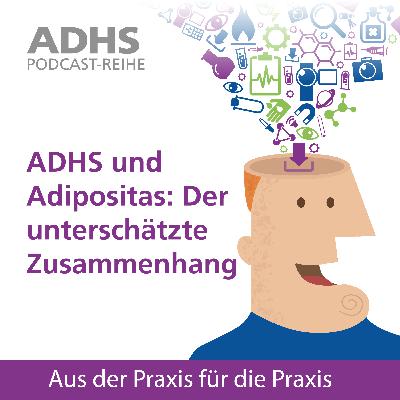 ADHS & Adipositas: Der unterschätzte Zusammenhang