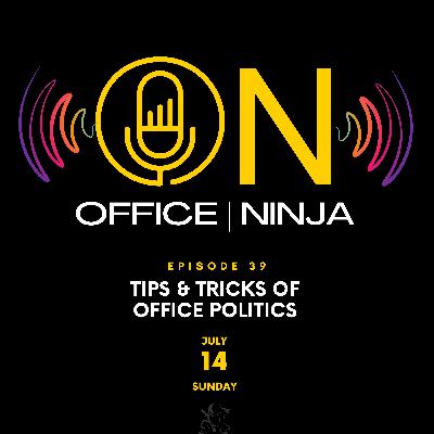 Episode 39_Tips & Tricks of Office Politics