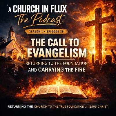 The Call to Evangelism: A Biblical Podcast | Returning to the Foundation and Carrying the Fire
